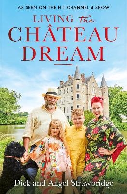 Living the Château Dream - Angel Strawbridge, Dick Strawbridge