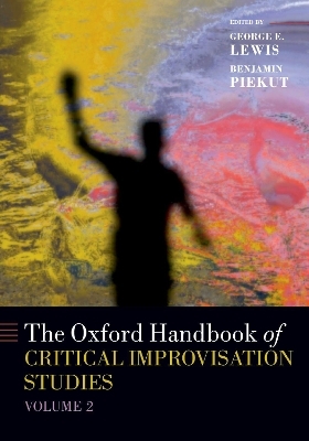 The Oxford Handbook of Critical Improvisation Studies, Volume 2 - 