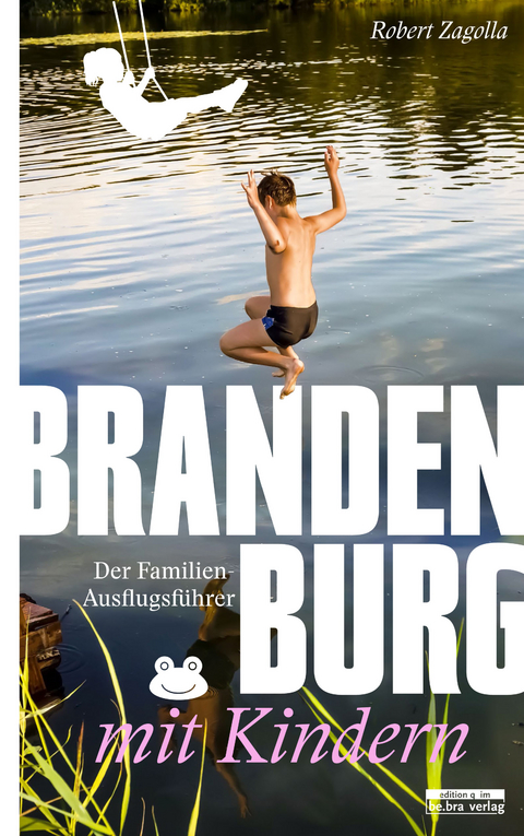 Brandenburg mit Kindern - Robert Zagolla