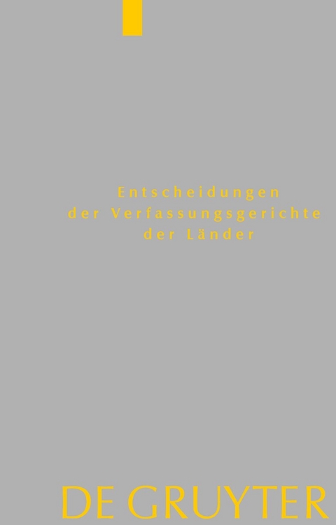 Entscheidungen der Verfassungsgerichte der Länder (LVerfGE) / Baden-Württemberg, Berlin, Brandenburg, Hamburg, Hessen, Mecklenburg-Vorpommern, Niedersachsen, Saarland, Sachsen, Sachsen-Anhalt, Schleswig-Holstein, Thüringen - 