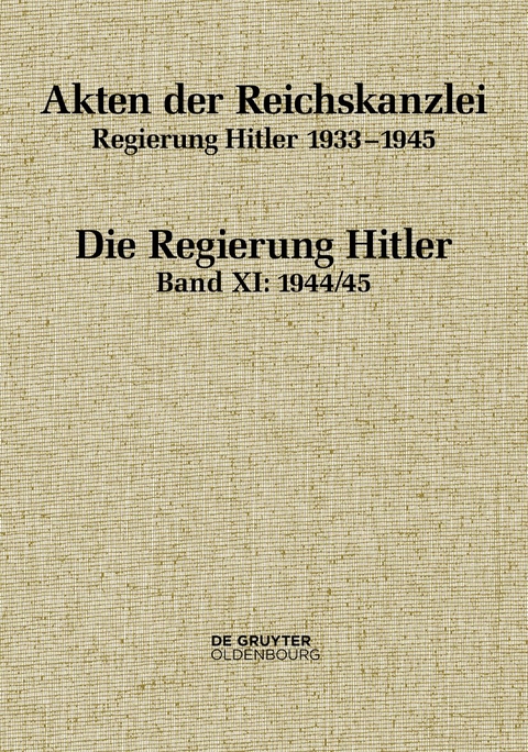 Akten der Reichskanzlei, Regierung Hitler 1933-1945 / 1944/45 - 