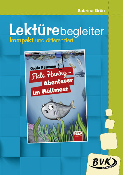 Lektürebegleiter – kompakt und differenziert: Fiete Hering – Abenteuer im Müllmeer - Sabrina Grün