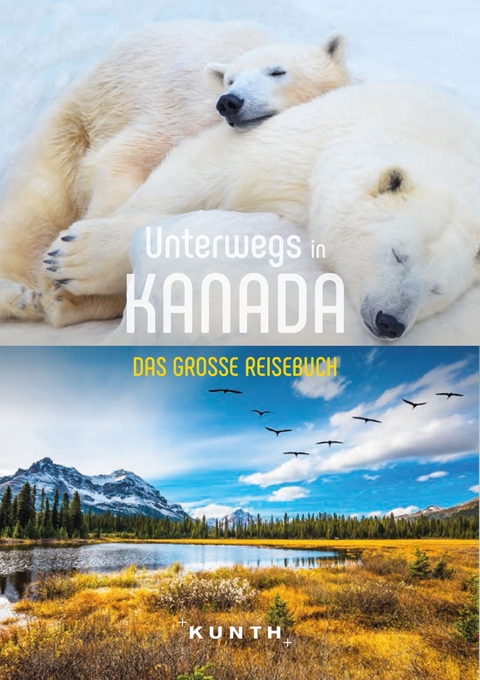 KUNTH Unterwegs in Kanada - Iris Ottinger, Andrea Lammert