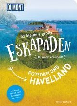 52 kleine & große Eskapaden Potsdam und Havelland - Oliver Gerhard