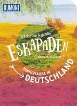 52 kleine & große Eskapaden - Miniurlaube in Deutschland - Annette Frühauf, Stefanie Sohr, Volko Lienhardt, Elke Weiler, Andrea Lammert, Aylin Krieger, Marion Hahnfeldt, Alexandra Schlüter, Cornelia Jeske, Sylvia Pollex, Anne Steinbach, Clemens Sehi, Inka Chall, Jana Zieseniß, Rebecca Schirge, Katrin Jäger, Jessica Niedergesäß, Christine Röhling, Michelle Fiedler, Sarah Waltinger, Barbara Riedel, Sonja Anwar, Sarah Uhrig, Verena Mog, Nina Soentgerath, Melanie Wolfmeier, Nadine Ormo, Andreas Friedrich, Barbara Kettl-Römer, Yvonne Weik, Sinja Stiefel