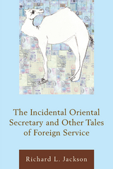 Incidental Oriental Secretary and Other Tales of Foreign Service -  Richard  L. Jackson