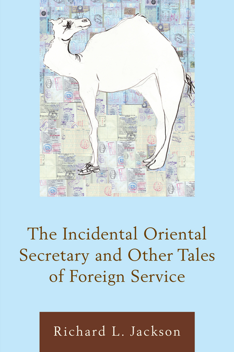 Incidental Oriental Secretary and Other Tales of Foreign Service -  Richard  L. Jackson