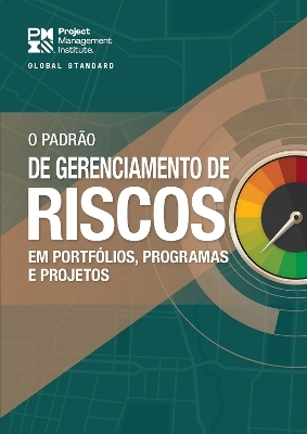 The Standard for Risk Management in Portfolios, Programs, and Projects (BRAZILIAN PORTUGUESE) -  Project Management Institute