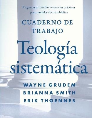 Cuaderno de trabajo de la Teología sistemática Softcover Systematic Theology Workbook - Wayne A Grudem, Brianna Smith, Erik Thoennes