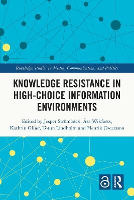 Knowledge Resistance in High-Choice Information Environments - 