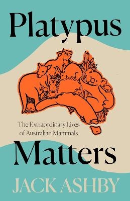 Platypus Matters - Jack Ashby