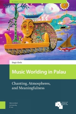 Music Worlding in Palau - Birgit Abels