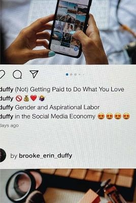 (Not) Getting Paid to Do What You Love - Brooke Erin Duffy