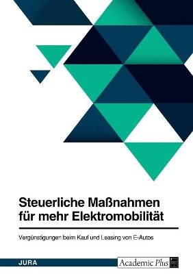 Steuerliche MaÃnahmen fÃ¼r mehr ElektromobilitÃ¤t. VergÃ¼nstigungen beim Kauf und Leasing von E-Autos -  Anonymous