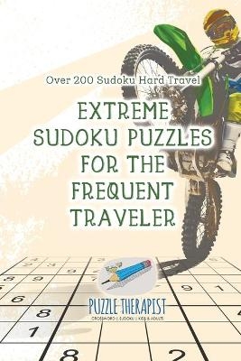 Extreme Sudoku Puzzles for the Frequent Traveler Over 200 Sudoku Hard Travel -  Puzzle Therapist