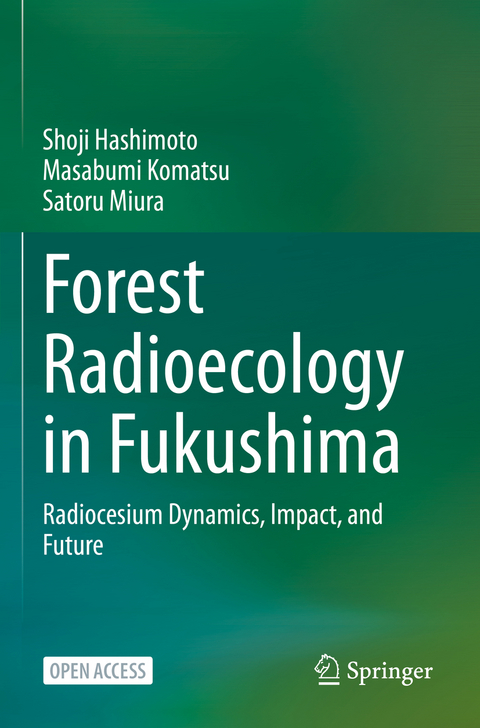 Forest Radioecology in Fukushima - Shoji Hashimoto, Masabumi Komatsu, Satoru Miura