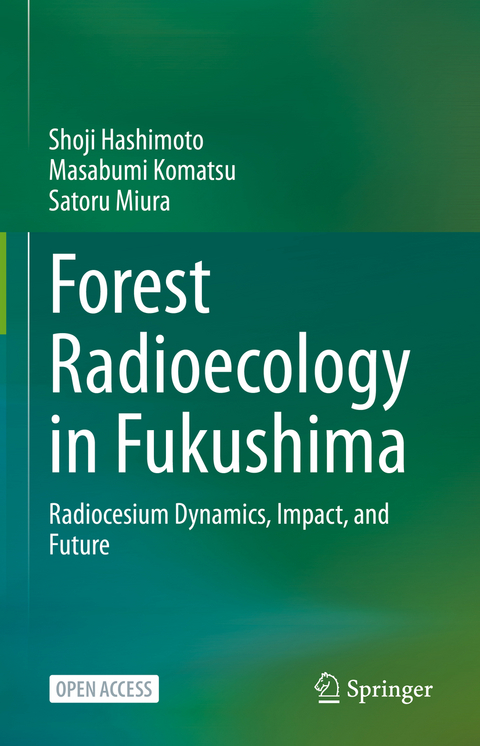 Forest Radioecology in Fukushima - Shoji Hashimoto, Masabumi Komatsu, Satoru Miura