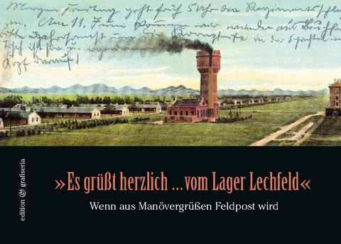 "Es grüßt herzlich ... vom Lager Lechfeld" - Maria Reichenauer