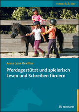 Pferdegestützt und spielerisch Lesen und Schreiben fördern - Anna-Lena Rexilius