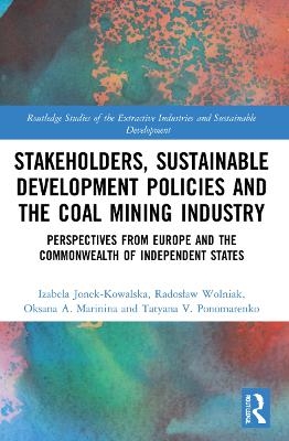 Stakeholders, Sustainable Development Policies and the Coal Mining Industry - Izabela Jonek-Kowalska, Radosław Wolniak, Oksana A. Marinina, Tatyana V. Ponomarenko