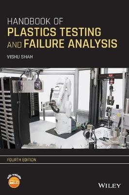 Handbook of Plastics Testing and Failure Analysis - Vishu Shah