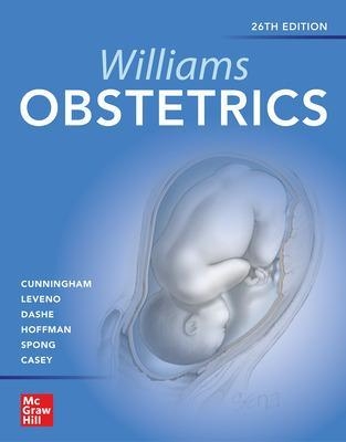 Williams Obstetrics 26e - F. Gary Cunningham, Kenneth Leveno, Jodi Dashe, Barbara Hoffman, Catherine Spong