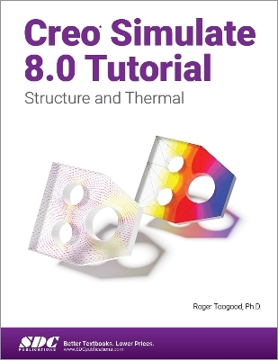 Creo Simulate 8.0 Tutorial - Roger Toogood