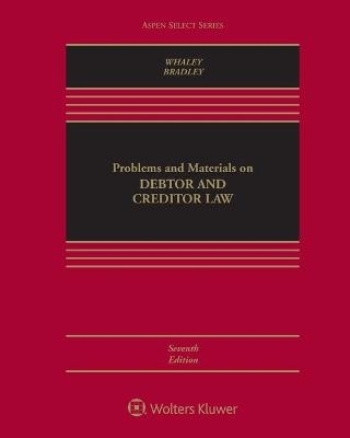 Problems and Materials on Debtor and Creditor Law - Douglas J Whaley, Christopher G Bradley