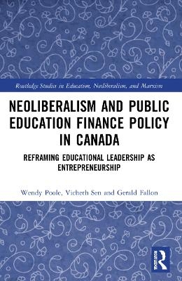 Neoliberalism and Public Education Finance Policy in Canada - Wendy Poole, Vicheth Sen, Gerald Fallon