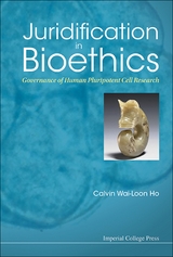 Juridification In Bioethics: Governance Of Human Pluripotent Cell Research -  Ho Calvin Wai-loon Ho