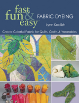 Fast, Fun & Easy Fabric Dyeing -  Lynn Koolish