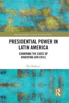 Presidential Power in Latin America - Dan Berbecel