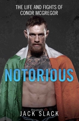 Notorious - The Life and Fights of Conor McGregor - Jack Slack