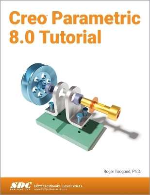 Creo Parametric 8.0 Tutorial - Roger Toogood