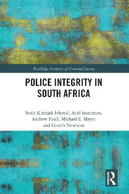 Police Integrity in South Africa - Sanja Kutnjak Ivkovich, Adri Sauerman, Andrew Faull, Michael E. Meyer, Gareth Newham