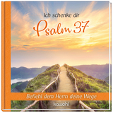 Ich schenke dir Psalm 37