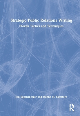 Strategic Public Relations Writing - Jim Eggensperger, Jeanne Salvatore