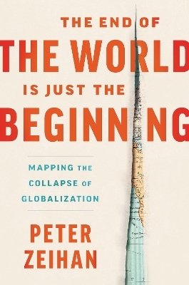 The End of the World Is Just the Beginning - Peter Zeihan