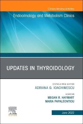 Updates in Thyroidology, An Issue of Endocrinology and Metabolism Clinics of North America - 