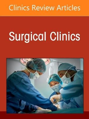 Head and Neck Surgery, An Issue of Surgical Clinics - 