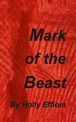 Mark of the Beast - Holly Effiom