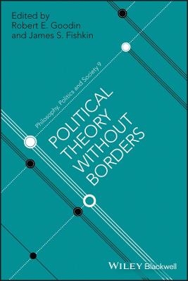 Political Theory Without Borders - Robert E. Goodin, James S. Fishkin