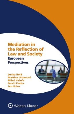 Mediation in the Reflection of Law and Society - Lenka Holá, Miloš Večeřa, Martina Urbanová, Jan Holas, David Fiedor