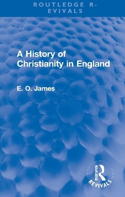 A History of Christianity in England - E.O. James