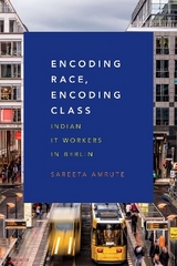 Encoding Race, Encoding Class - Sareeta Amrute