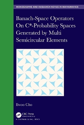 Banach-Space Operators On C*-Probability Spaces Generated by Multi Semicircular Elements - Ilwoo Cho