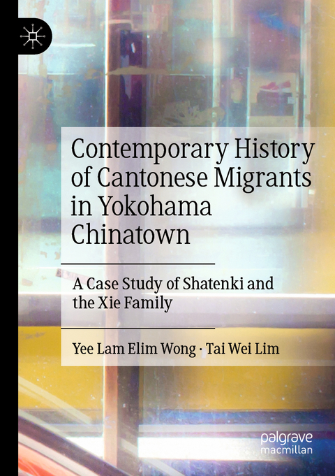 Contemporary History of Cantonese Migrants in Yokohama Chinatown - Yee Lam Elim Wong, Tai Wei Lim