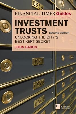 Financial Times Guide to Investment Trusts, The - John Baron