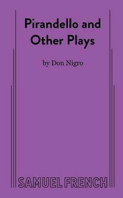 Pirandello and Other Plays - Don Nigro