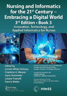 Nursing and Informatics for the 21st Century - Embracing a Digital World, 3rd Edition, Book 3 - 